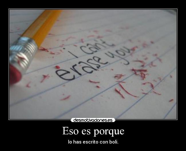 Eso es porque - lo has escrito con boli.