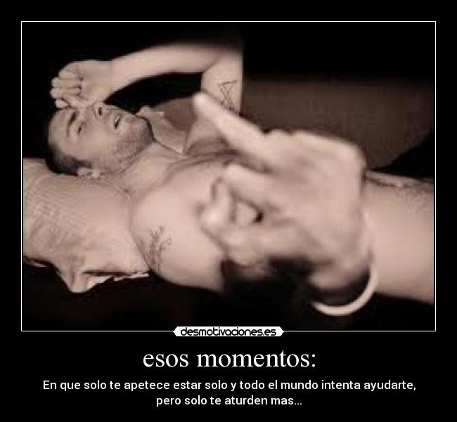 esos momentos: -