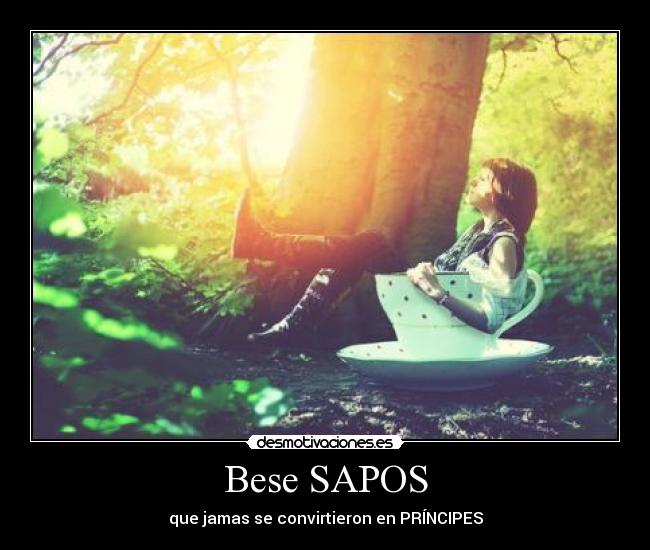 Bese SAPOS - que jamas se convirtieron en PRÍNCIPES