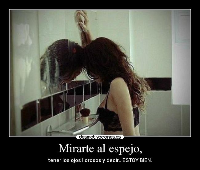 Mirarte al espejo, -
