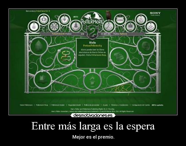 Entre más larga es la espera - Mejor es el premio.