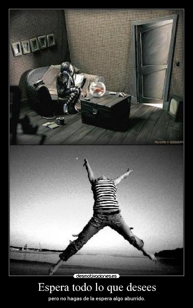 Espera todo lo que desees - 