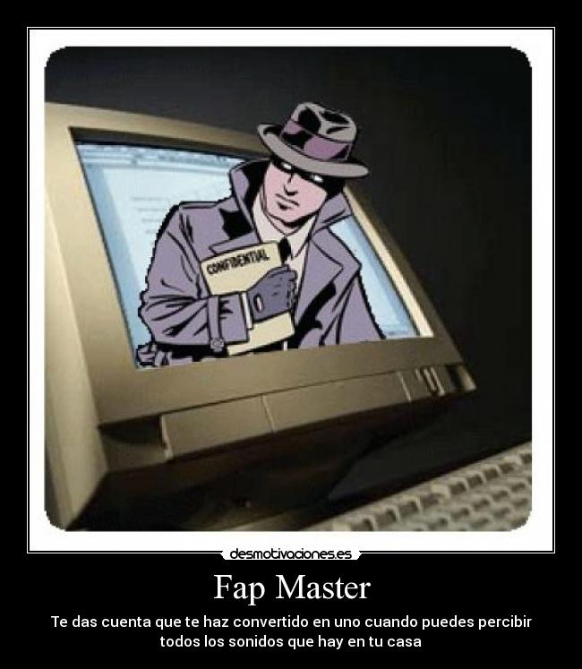 carteles fap master fapearse maestro del fap computadora espionaje madres detective variado etc desmotivaciones