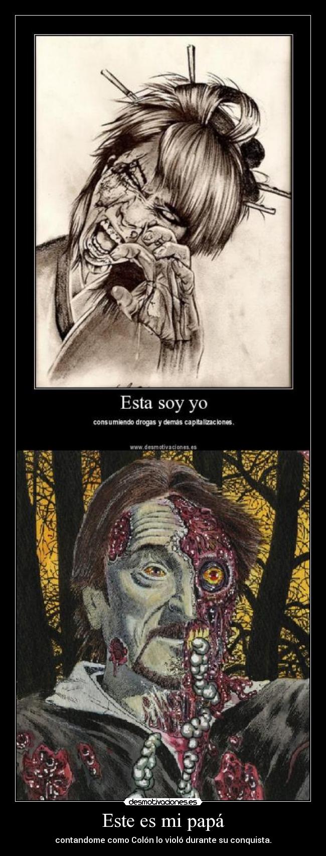 Este es mi papá - contandome como Colón lo violó durante su conquista.