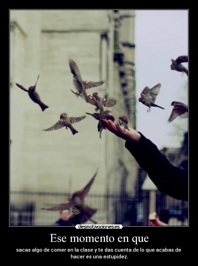 Ese momento en que -