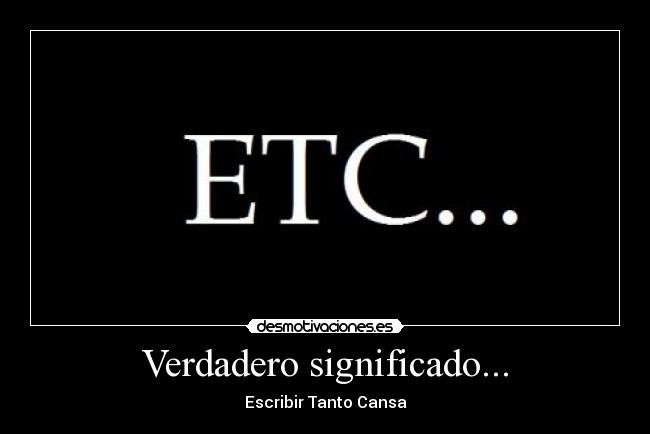 Verdadero significado... - Escribir Tanto Cansa