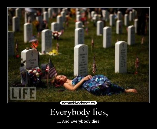 Everybody lies, -