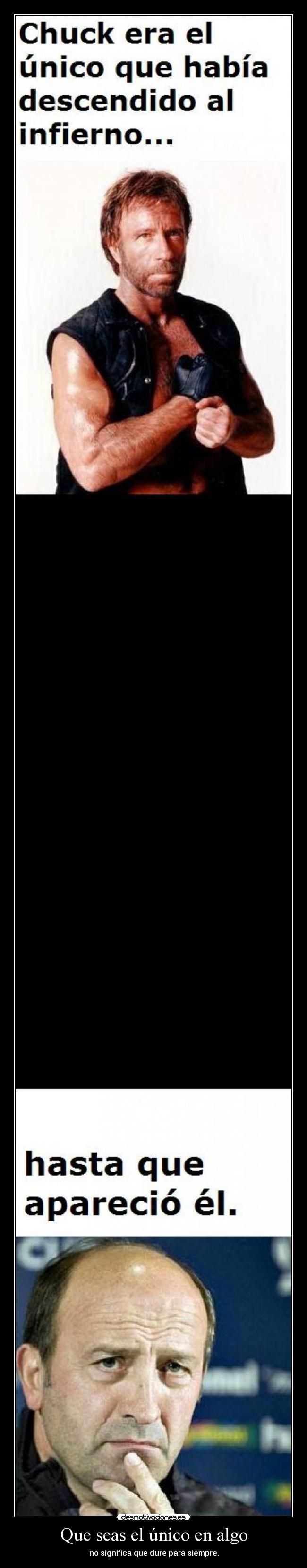 Que seas el único en algo - no significa que dure para siempre.