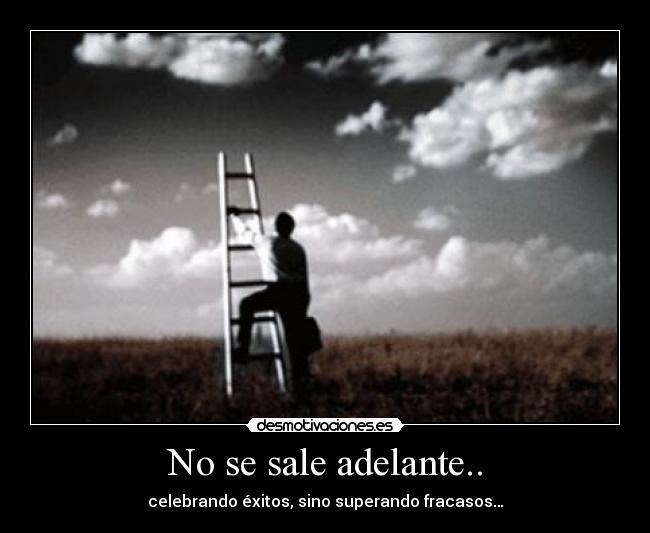 No se sale adelante.. -