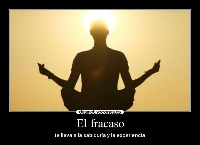 El fracaso - te lleva a la sabiduría y la experiencia