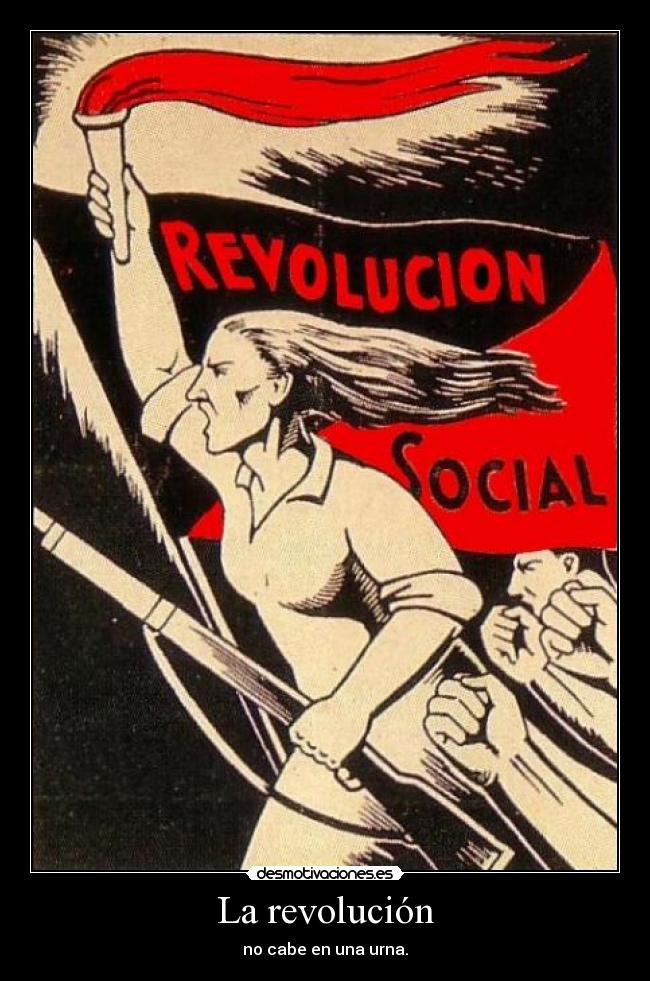 La revolución - no cabe en una urna.