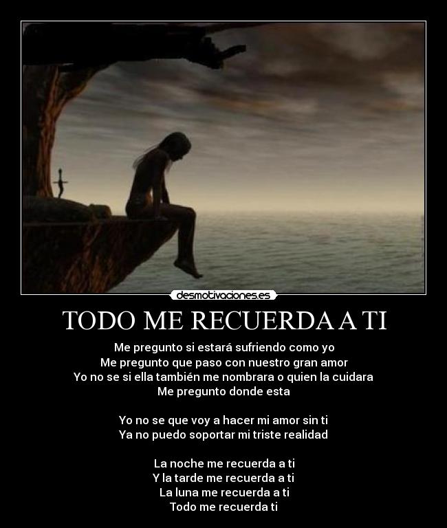 TODO ME RECUERDA A TI Desmotivaciones