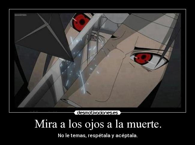 Mira a los ojos a la muerte. - 