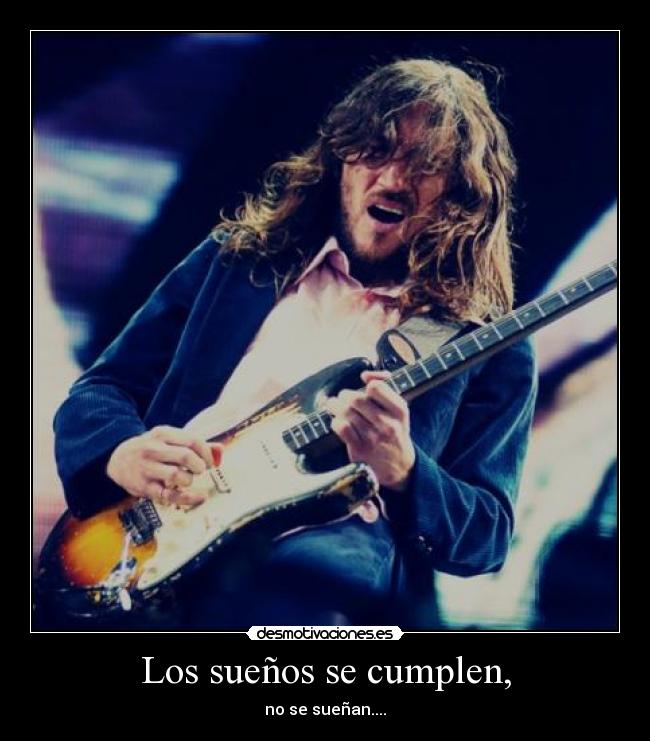 Los sueños se cumplen, - no se sueñan....