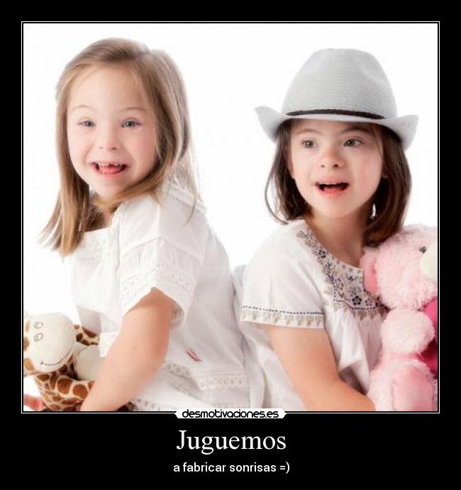 Juguemos - a fabricar sonrisas =)