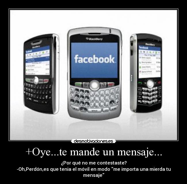 +Oye...te mande un mensaje... -