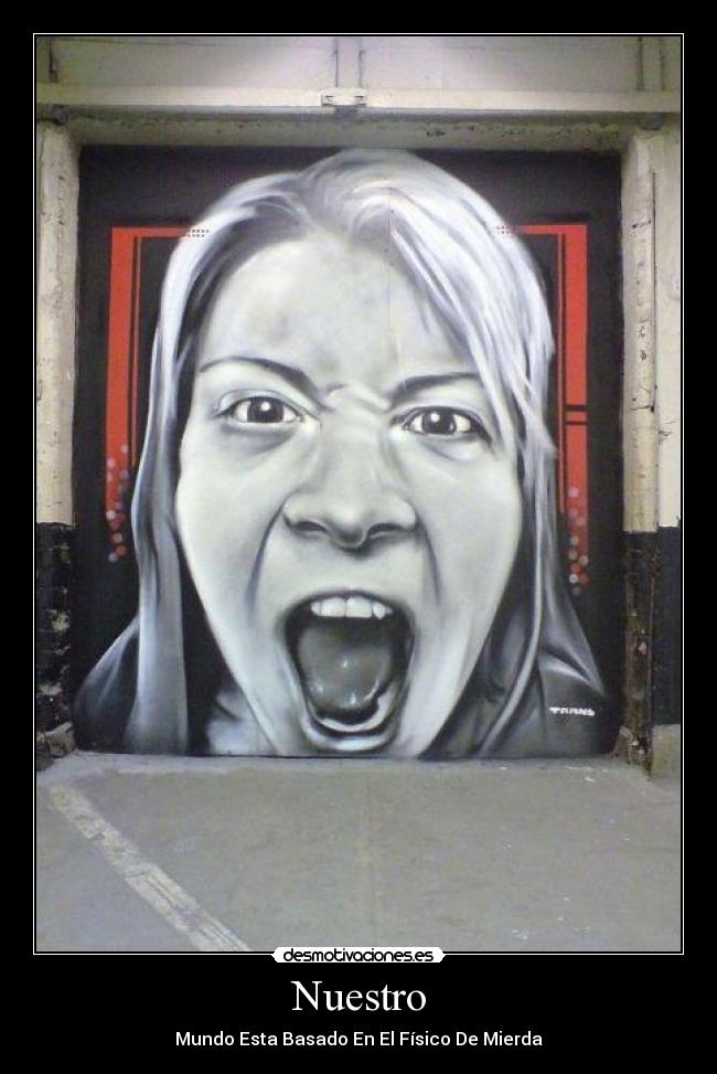 Nuestro - Mundo Esta Basado En El Físico De Mierda
