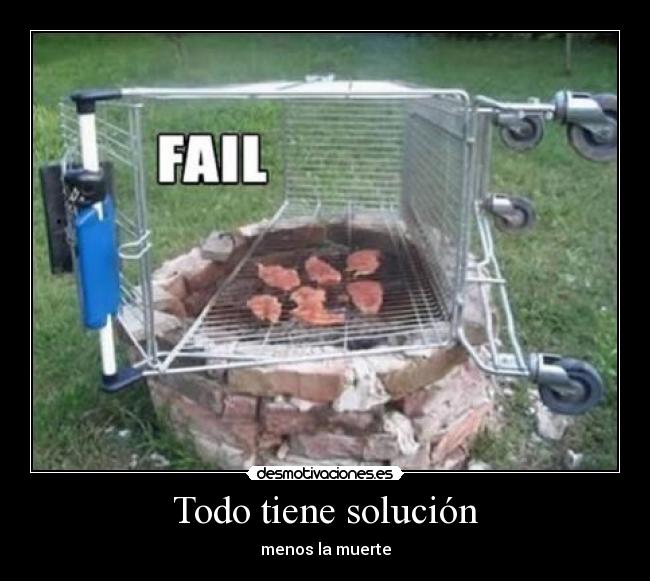 Todo tiene solución - menos la muerte
