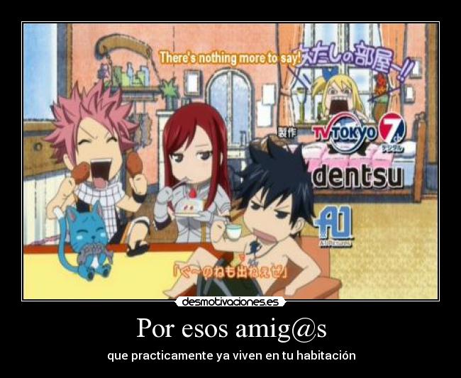 Por esos amig@s - que practicamente ya viven en tu habitación