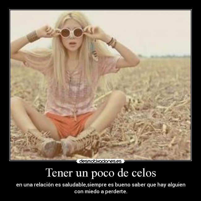 Tener un poco de celos - 