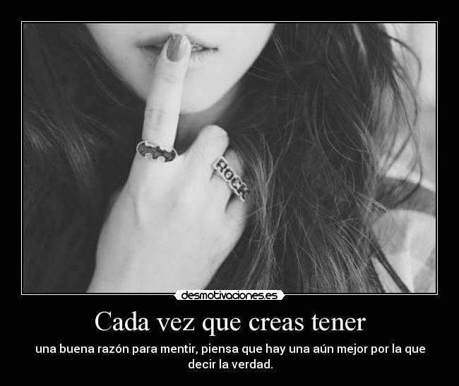 Cada vez que creas tener - 