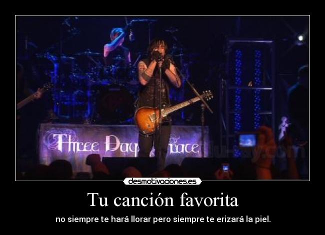 Tu canción favorita - no siempre te hará llorar pero siempre te erizará la piel.