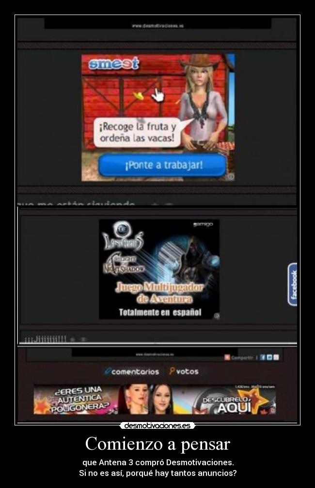 Comienzo a pensar - que Antena 3 compró Desmotivaciones.
Si no es así, porqué hay tantos anuncios?