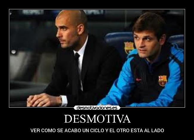 DESMOTIVA - VER COMO SE ACABO UN CICLO Y EL OTRO ESTA AL LADO