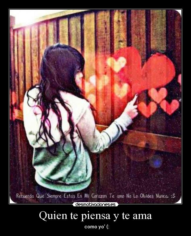 Quien te piensa y te ama - ♥ como yo (: