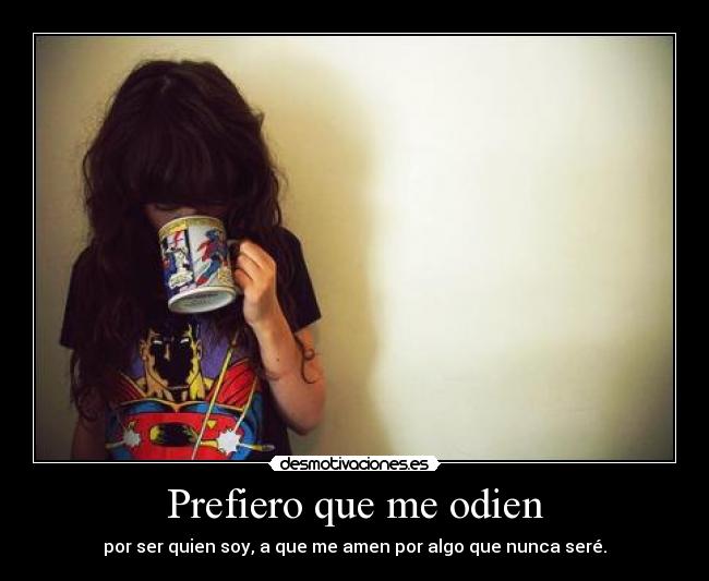 Prefiero que me odien - 