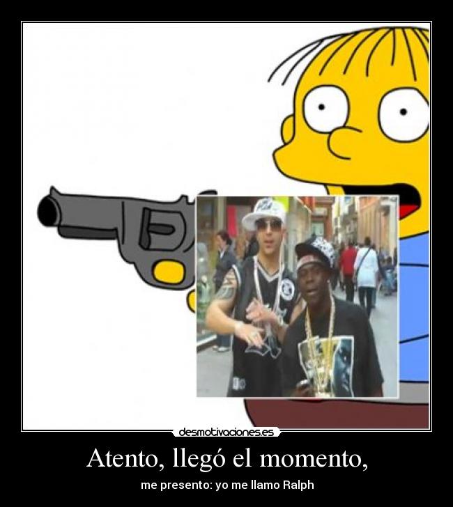 Atento, llegó el momento, -