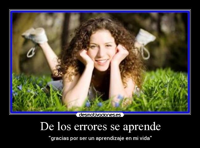 De los errores se aprende - gracias por ser un aprendizaje en mi vida