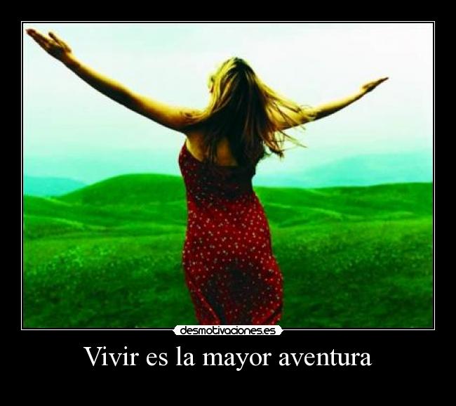 Vivir es la mayor aventura - 