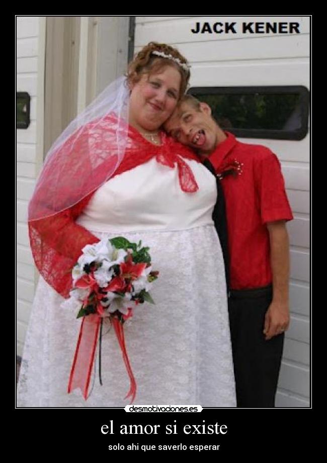 el amor si existe - solo ahi que saverlo esperar