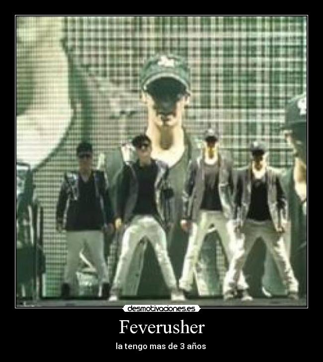 Feverusher - la tengo mas de 3 años ♥