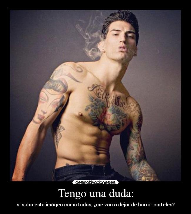 Tengo una duda: - si subo esta imágen como todos, ¿me van a dejar de borrar carteles?