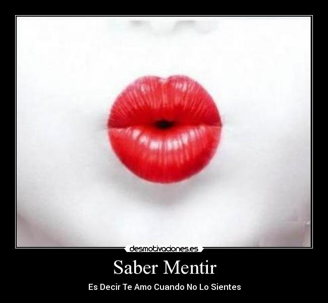 Saber Mentir - Es Decir Te Amo Cuando No Lo Sientes