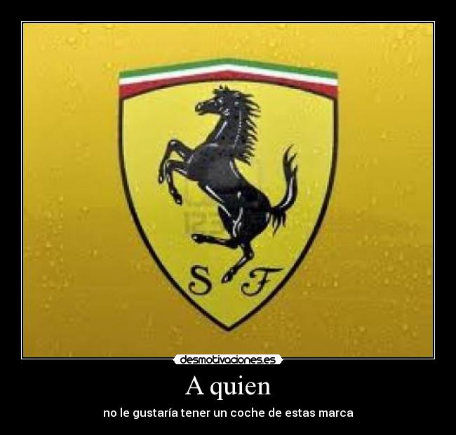 A quien - no le gustaría tener un coche de estas marca