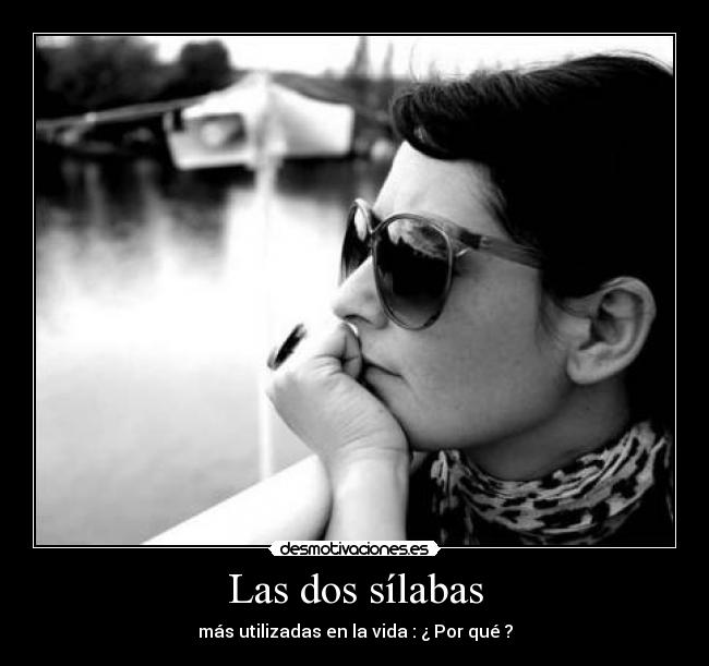 Las dos sílabas - más utilizadas en la vida : ¿ Por qué ?