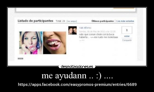 me ayudann .. :) .... - https://apps.facebook.com/easypromos-premium/entries/6689