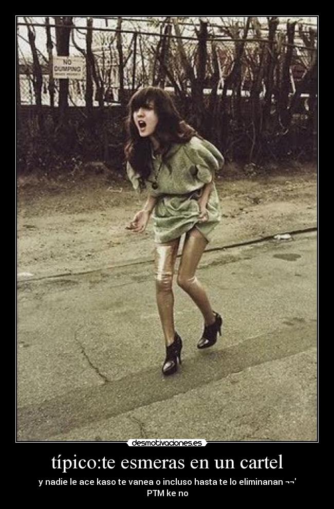 típico:te esmeras en un cartel -
