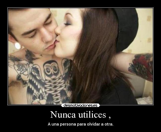 Nunca utilices , -