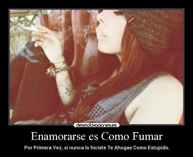 carteles enamorarse como fumar desmotivaciones