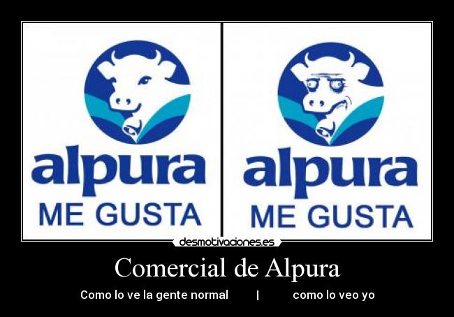 Comercial de Alpura - Como lo ve la gente normal          |            como lo veo yo