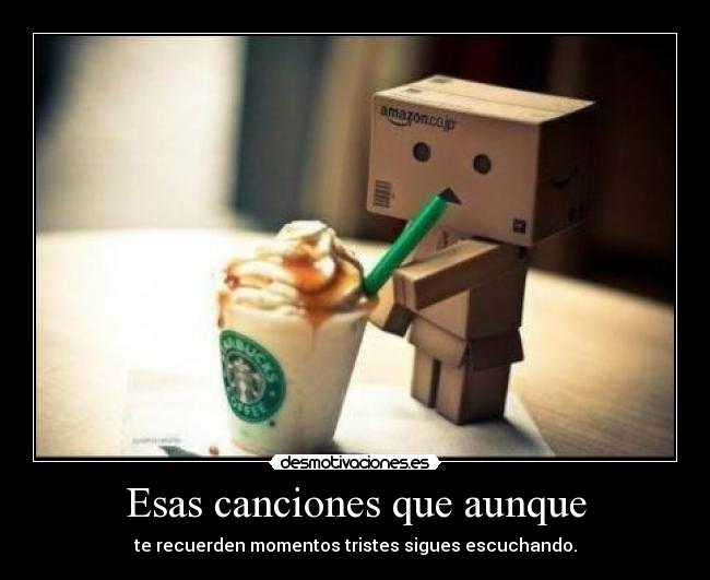 Esas canciones que aunque -