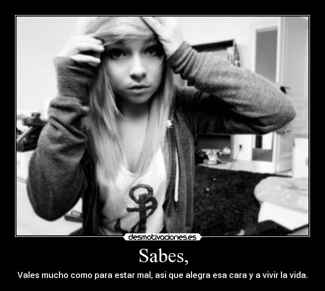 Sabes, -