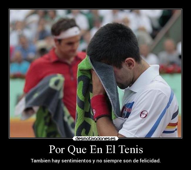 Por Que En El Tenis - Tambien hay sentimientos y no siempre son de felicidad.
