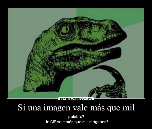 carteles filosofia dinosaurio pregunta gif desmotivaciones