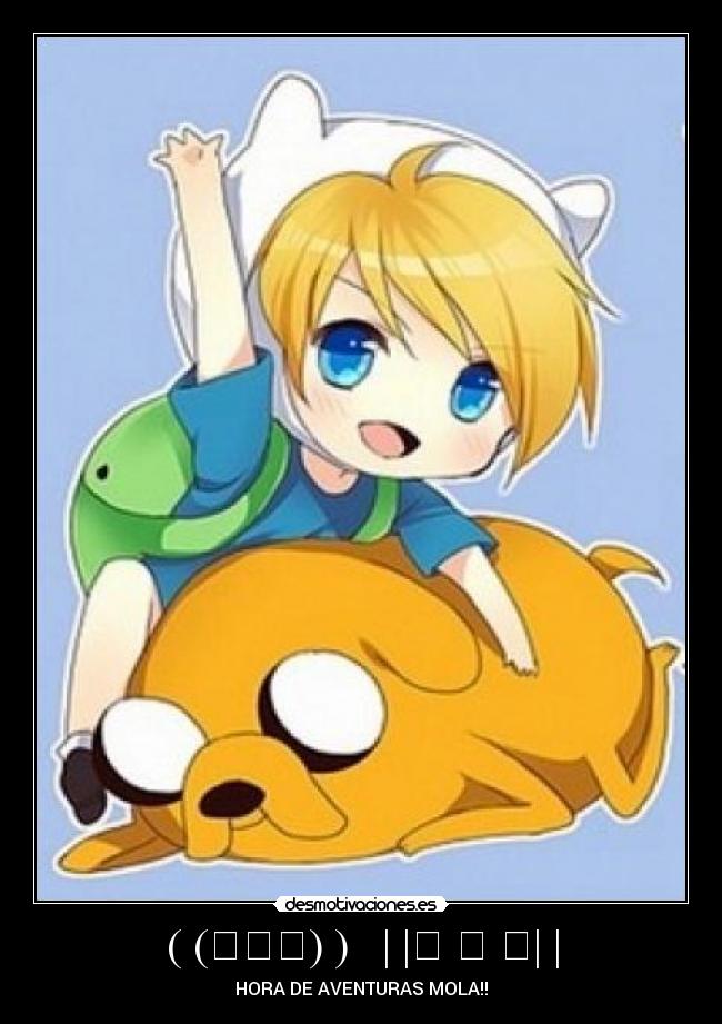 carteles horadeaventurasllegocogeatusamigosyvamonosconjakeelperroyfinnelhumanolopasaremosguayhoradeaventuras desmotivaciones