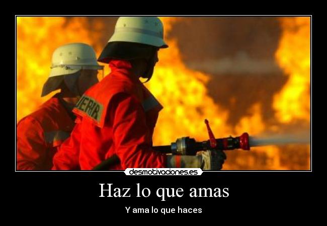 Haz lo que amas - Y ama lo que haces